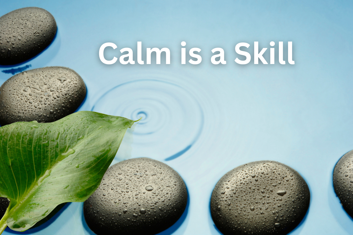 Calm Is a Skill